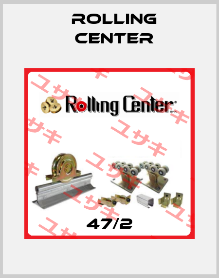 47/2 Rolling Center