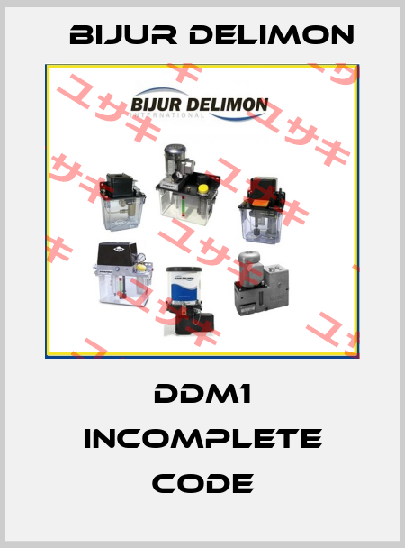 DDM1 incomplete code Bijur Delimon