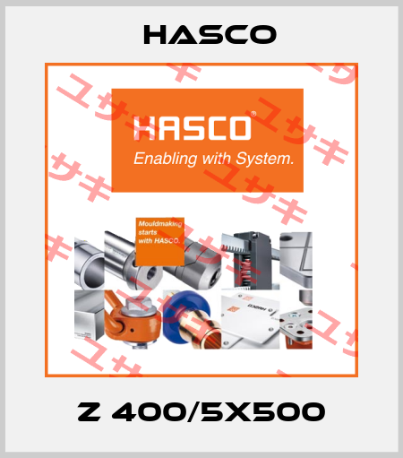 Z 400/5x500 Hasco