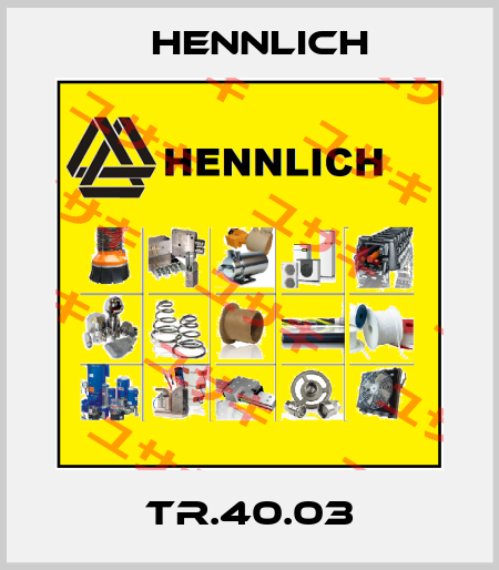 TR.40.03 Hennlich