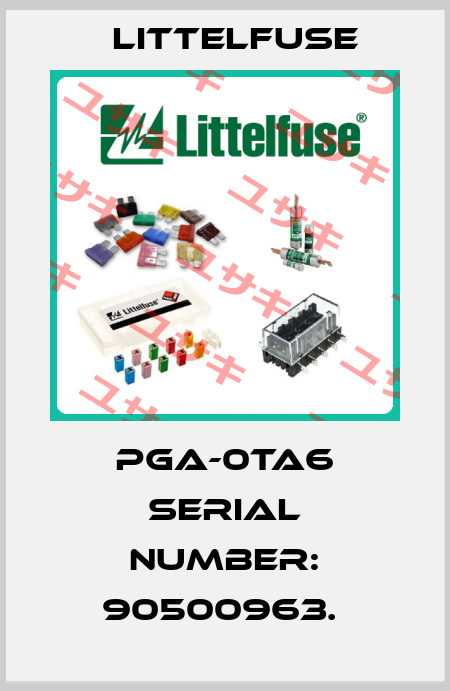 PGA-0TA6 Serial Number: 90500963.  Littelfuse