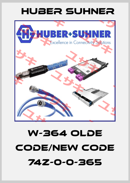 W-364 olde code/new code 74Z-0-0-365 Huber Suhner