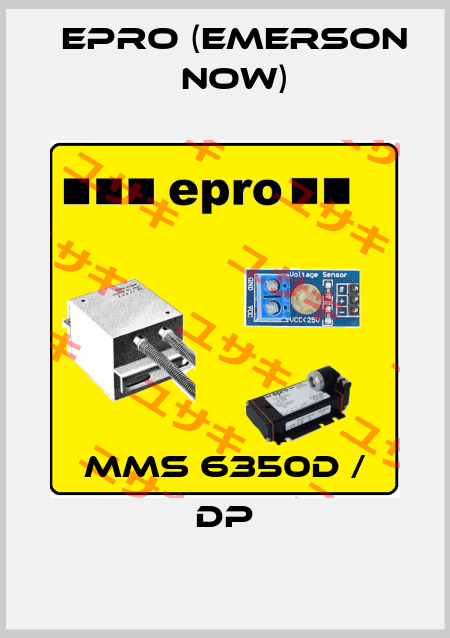 MMS 6350D / DP Epro (Emerson now)