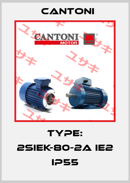 TYPE: 2SIEK-80-2A IE2 IP55 Cantoni