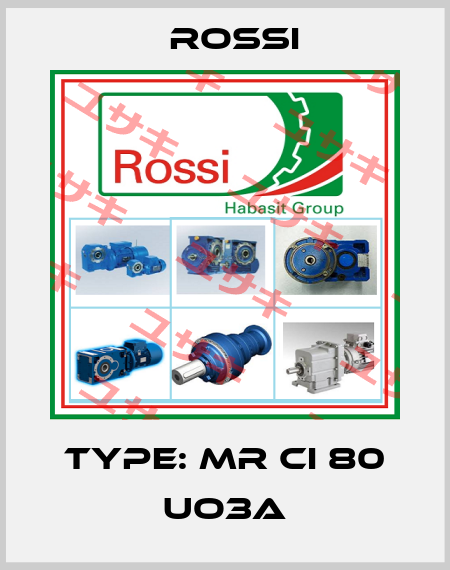 Type: MR CI 80 UO3A Rossi