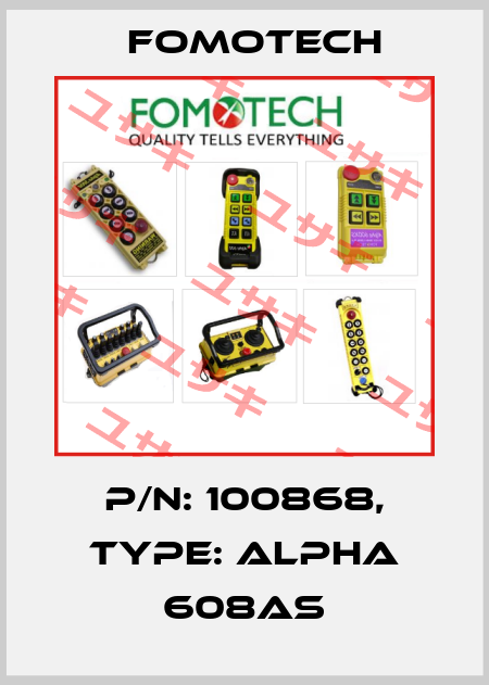 P/N: 100868, Type: ALPHA 608AS Fomotech
