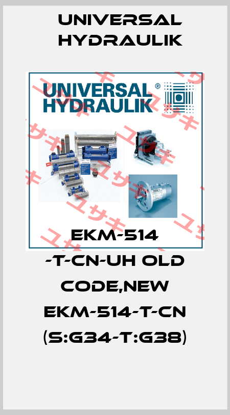 EKM-514 -T-CN-UH old code,new EKM-514-T-CN (S:G34-T:G38) Universal Hydraulik