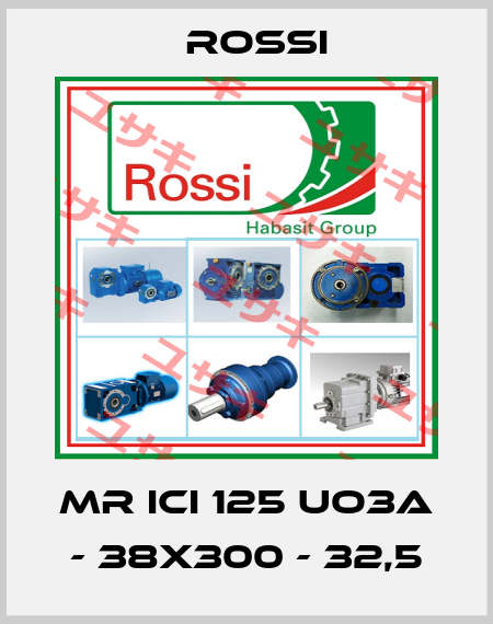 MR ICI 125 UO3A - 38x300 - 32,5 Rossi