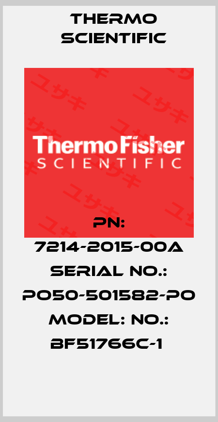 PN: 7214-2015-00A SERIAL NO.: PO50-501582-PO MODEL: NO.: BF51766C-1  Thermo Scientific