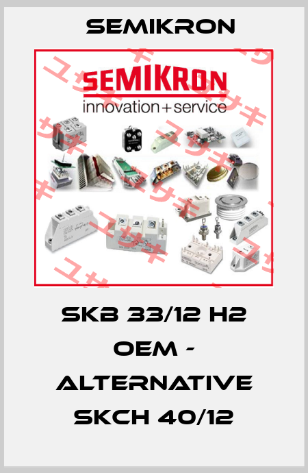 SKB 33/12 H2 OEM - alternative SKCH 40/12 Semikron