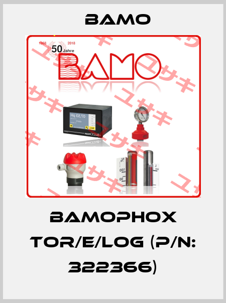 BAMOPHOX TOR/E/LOG (P/N: 322366) Bamo