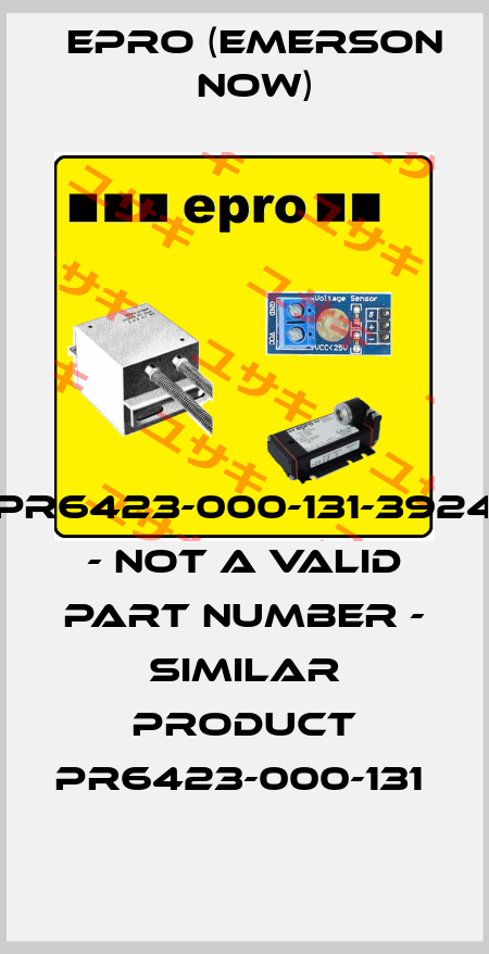 PR6423-000-131-3924 - NOT A VALID PART NUMBER - SIMILAR PRODUCT PR6423-000-131  Epro (Emerson now)