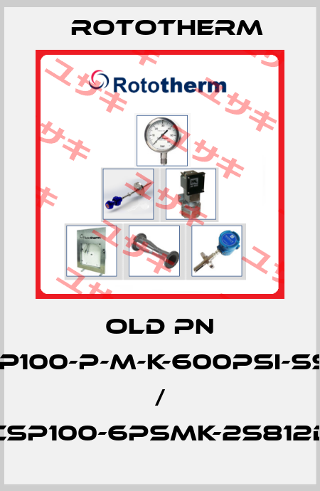 old PN CSP100-P-M-K-600PSI-SS-C / CSP100-6PSMK-2S812D Rototherm