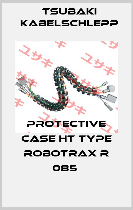 PROTECTIVE CASE HT TYPE ROBOTRAX R 085  Tsubaki Kabelschlepp
