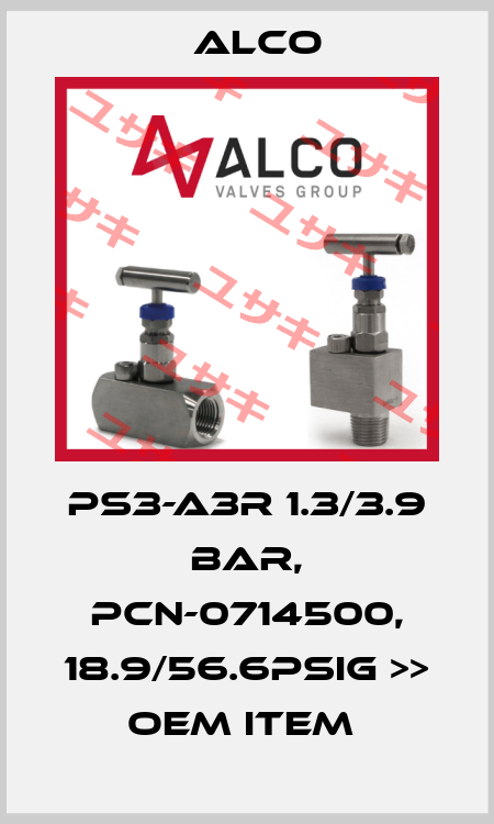PS3-A3R 1.3/3.9 BAR, PCN-0714500, 18.9/56.6PSIG >> OEM ITEM  Alco