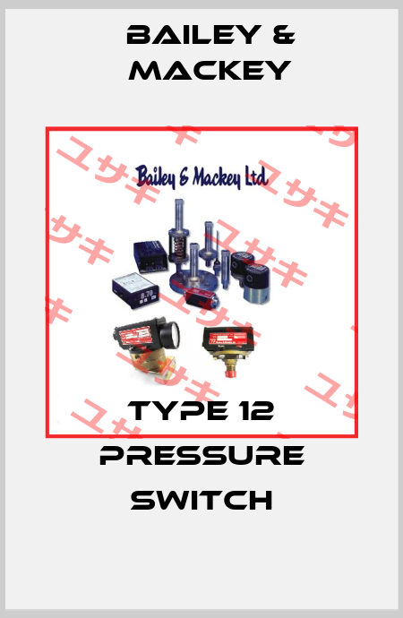Type 12 Pressure Switch Bailey & Mackey
