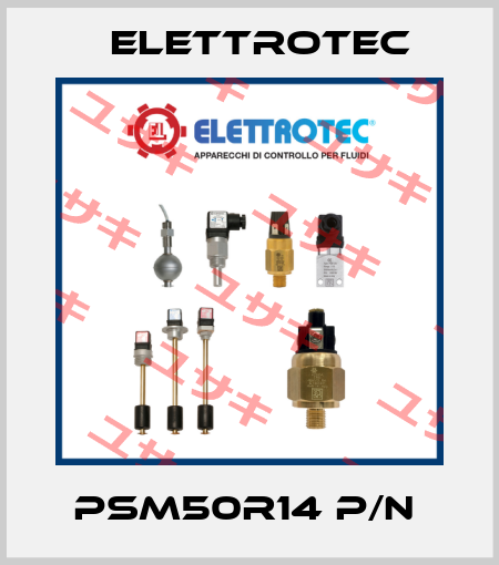 PSM50R14 P/N  Elettrotec