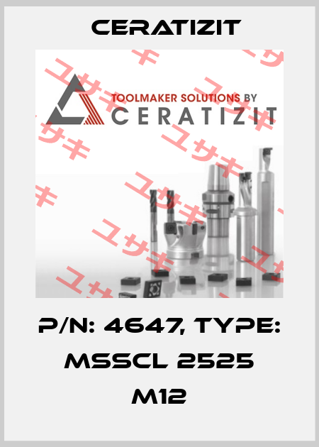 P/N: 4647, Type: MSSCL 2525 M12 Ceratizit