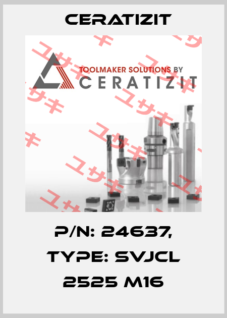 P/N: 24637, Type: SVJCL 2525 M16 Ceratizit