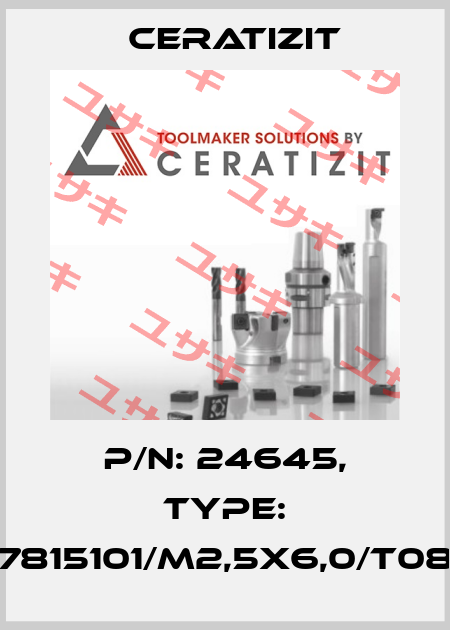 P/N: 24645, Type: 7815101/M2,5X6,0/T08 Ceratizit
