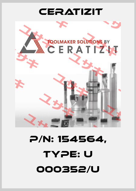 P/N: 154564, Type: U 000352/U Ceratizit