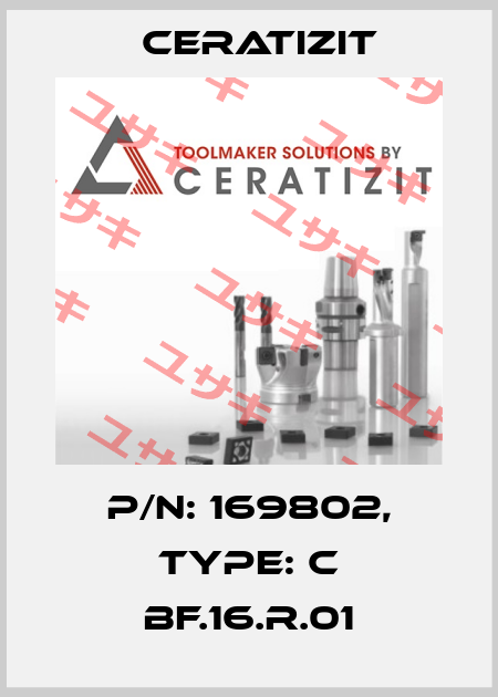 P/N: 169802, Type: C BF.16.R.01 Ceratizit