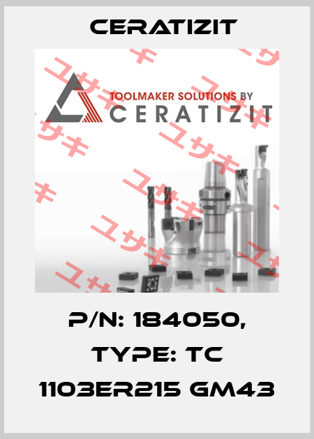 P/N: 184050, Type: TC 1103ER215 GM43 Ceratizit