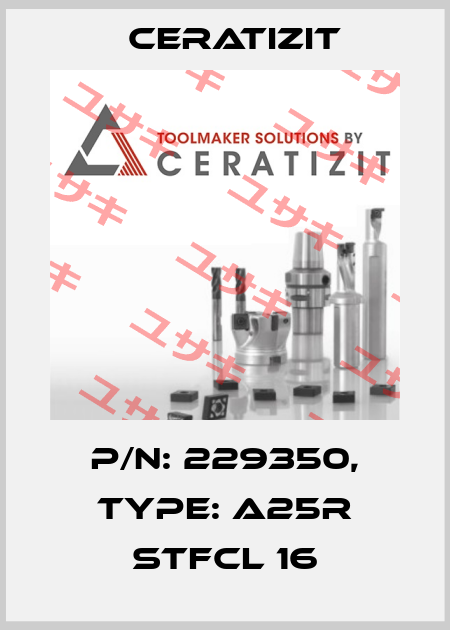 P/N: 229350, Type: A25R STFCL 16 Ceratizit