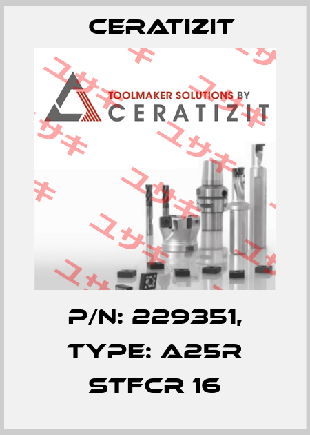 P/N: 229351, Type: A25R STFCR 16 Ceratizit