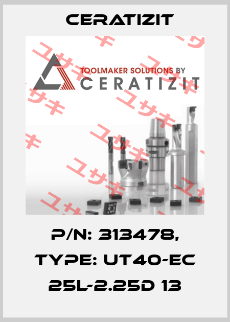 P/N: 313478, Type: UT40-EC 25L-2.25D 13 Ceratizit