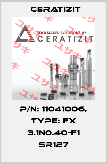 P/N: 11041006, Type: FX 3.1N0.40-F1 SR127 Ceratizit