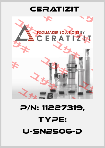 P/N: 11227319, Type: U-SN2506-D Ceratizit