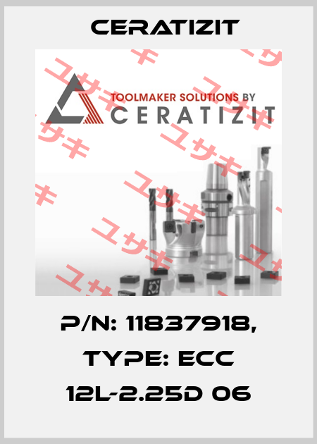P/N: 11837918, Type: ECC 12L-2.25D 06 Ceratizit