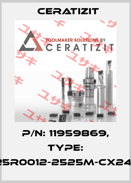 P/N: 11959869, Type: E25R0012-2525M-CX24-2 Ceratizit