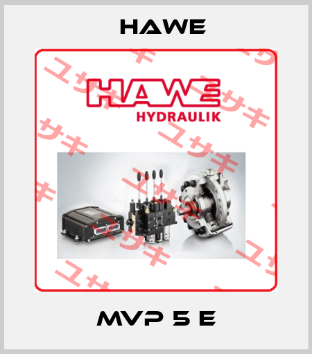 MVP 5 E Hawe