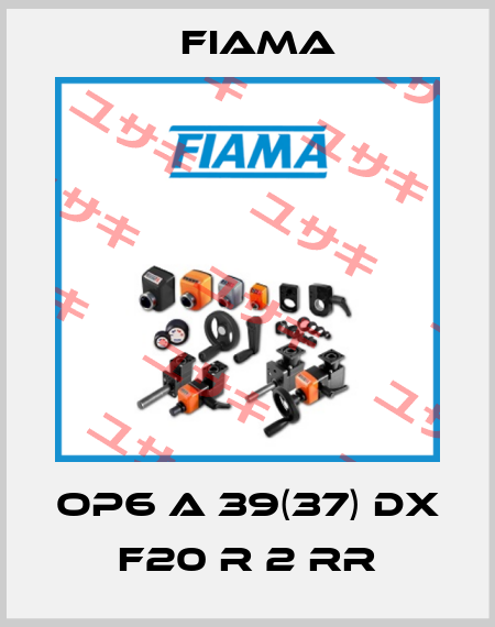 OP6 A 39(37) DX F20 R 2 RR Fiama