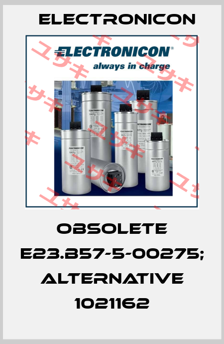 obsolete E23.B57-5-00275; alternative 1021162 Electronicon