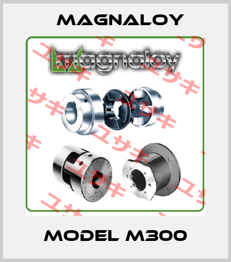 Model M300 Magnaloy