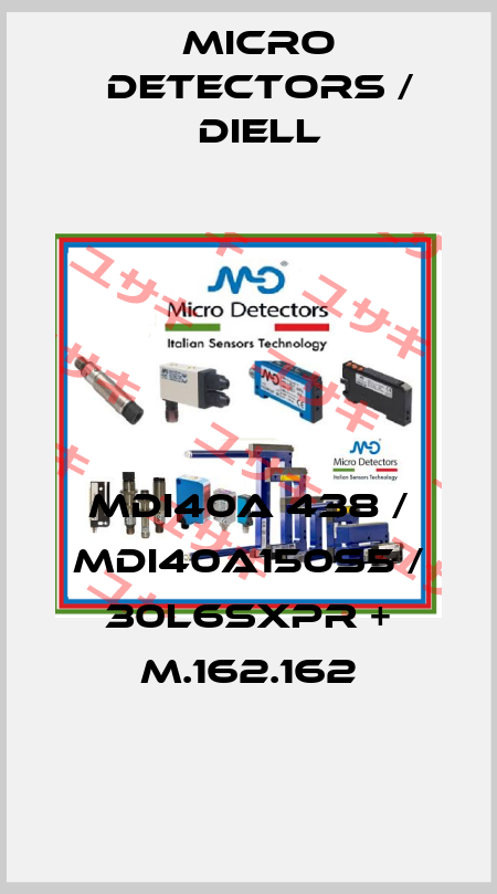 MDI40A 438 / MDI40A150S5 / 30L6SXPR + M.162.162
 Micro Detectors / Diell