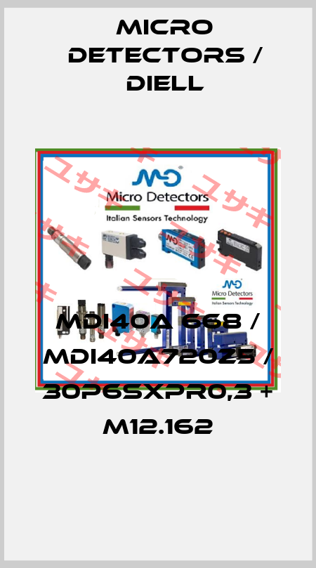 MDI40A 668 / MDI40A720Z5 / 30P6SXPR0,3 + M12.162
 Micro Detectors / Diell