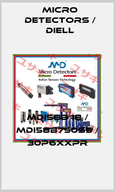 MDI58B 18 / MDI58B750S5 / 30P6XXPR
 Micro Detectors / Diell