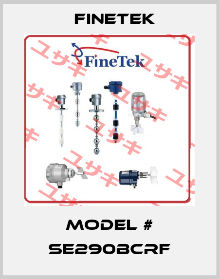 Model # SE290BCRF Finetek