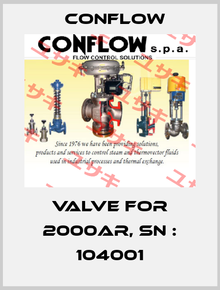 valve for 2000AR, sn : 104001 CONFLOW