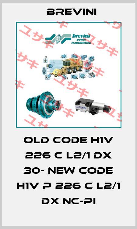 old code H1V 226 C L2/1 DX 30- new code H1V P 226 C L2/1 DX NC-PI Brevini
