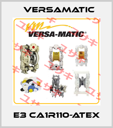 E3 CA1R110-ATEX VersaMatic
