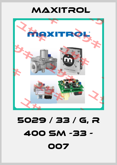 5029 / 33 / G, R 400 SM -33 - 007 Maxitrol