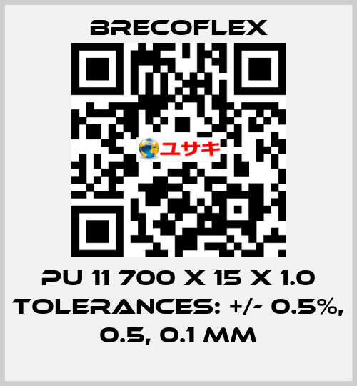 PU 11 700 x 15 x 1.0 Tolerances: +/- 0.5%, 0.5, 0.1 mm Brecoflex