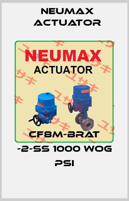 CF8M-BRAT -2-SS 1000 WOG PSI Neumax Actuator