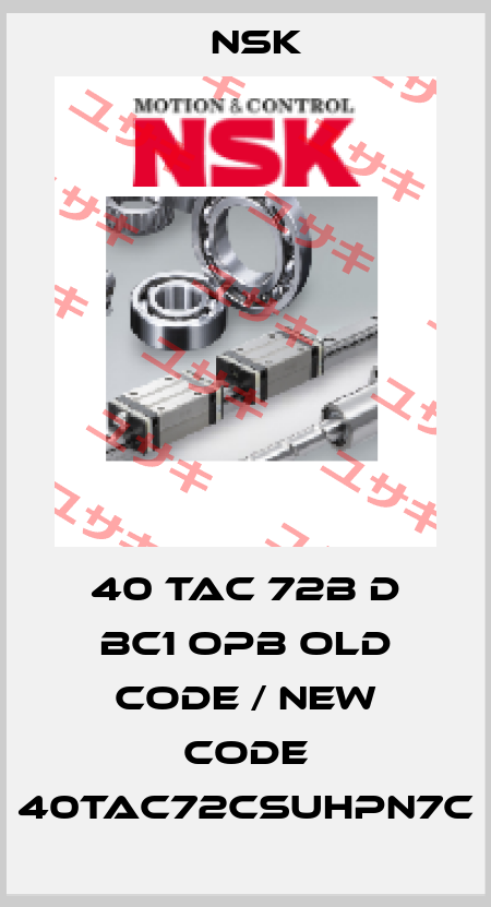 40 TAC 72B D BC1 OPB old code / new code 40TAC72CSUHPN7C Nsk