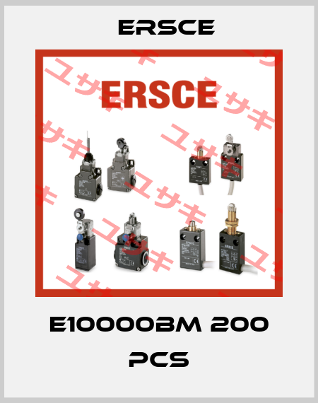 E10000BM 200 pcs Ersce